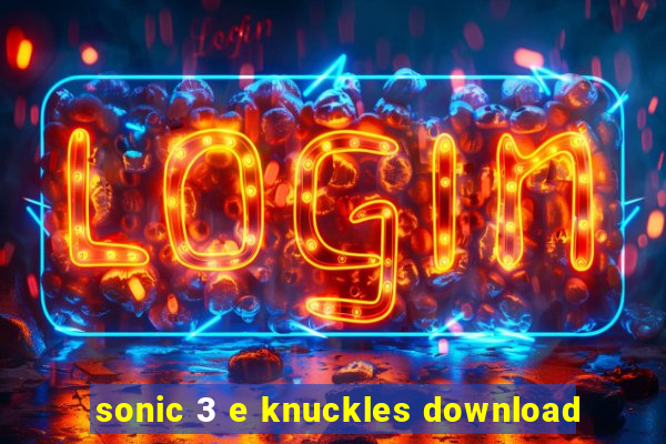 sonic 3 e knuckles download